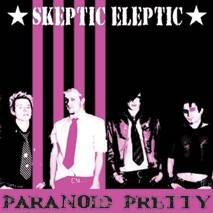 Skeptic Eleptic : Paranoid Pretty